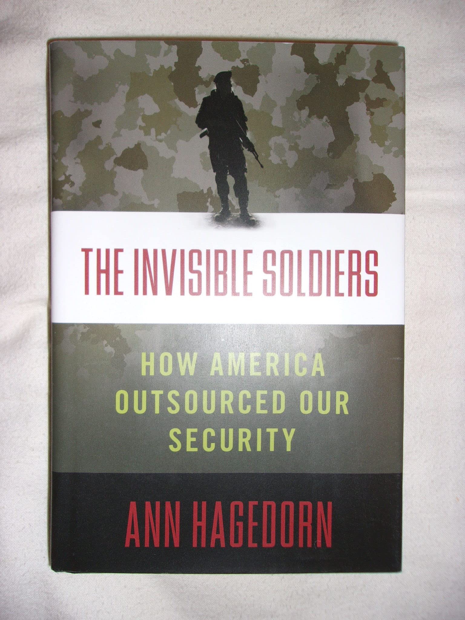 The Invisible Soldiers: How America Outsourced Our Security