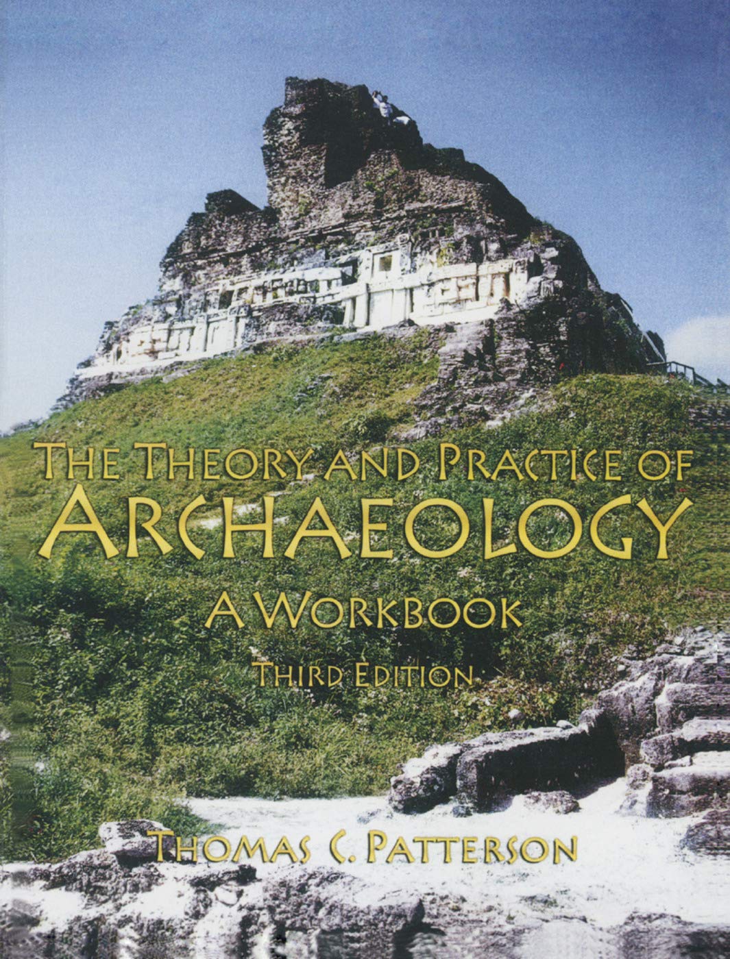 The Theory And Practice Of Archaeology: A Workbook-new