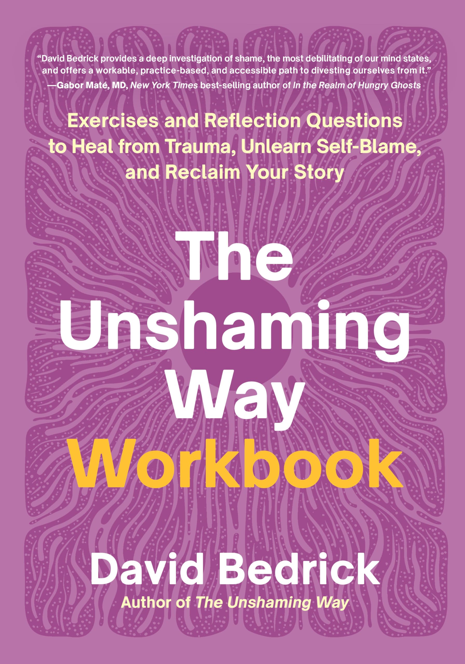 The Unshaming Way Workbook: Exercises And Reflection Questions To Heal From Trauma, Unlearn SelfBlame, And Reclaim Your Story