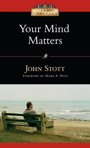 Your Mind Matters: The Place of the Mind in the Christian Life (IVP Classics),Used