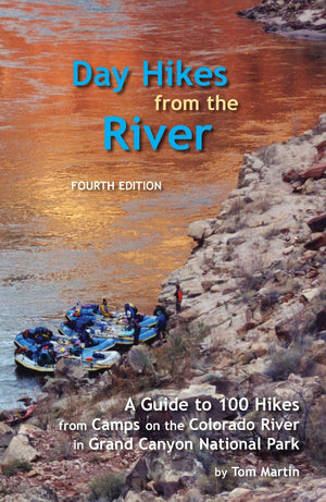 Day Hikes From The River: A Guide To Hikes From Camps Along The Colorado River In Grand Canyon,New