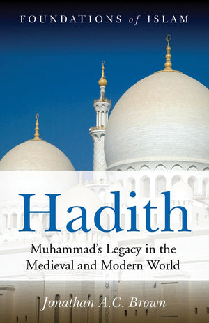 Hadith: Muhammad's Legacy in the Medieval and Modern World (Foundations of Islam),Used