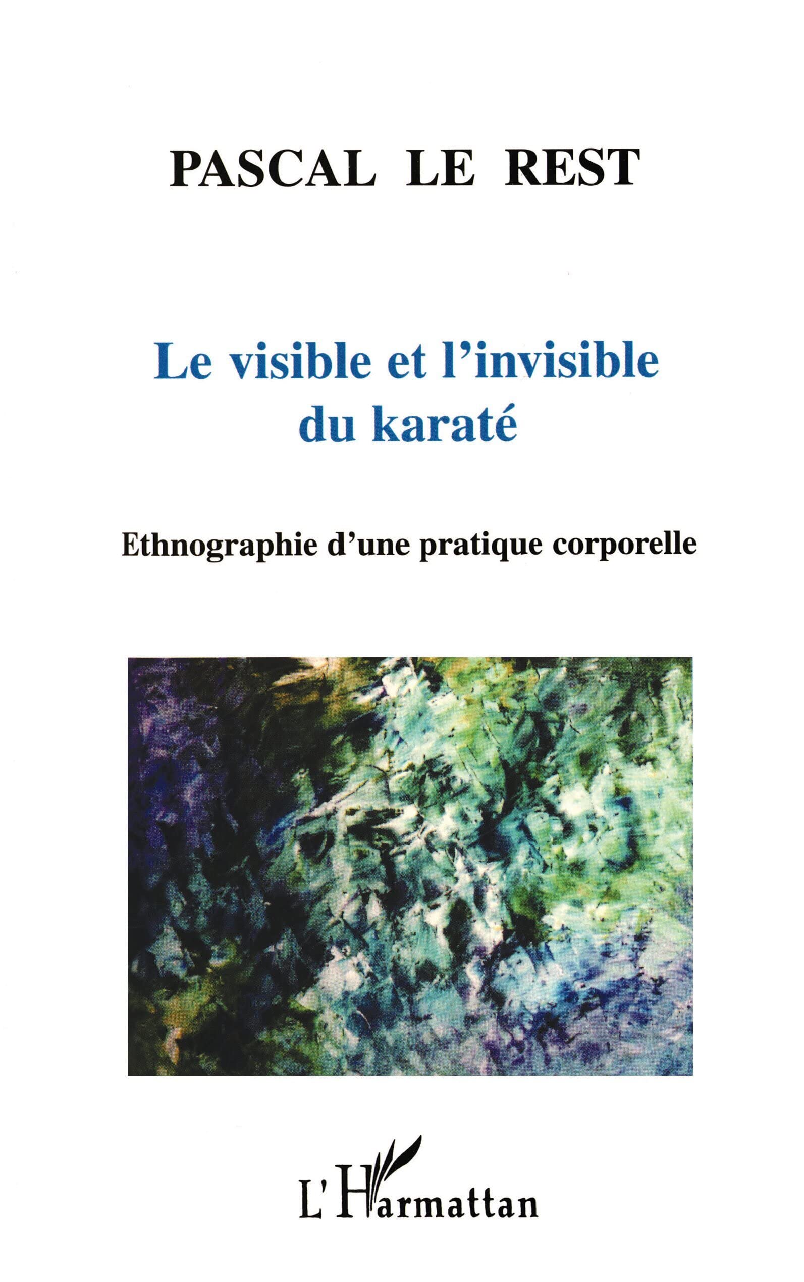 LE VISIBLE ET L'INVISIBLE DU KARAT: Ethnographie d'une pratique corporelle,Used