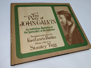 The piety of John Calvin: An anthology illustrative of the spirituality of the reformer,Used