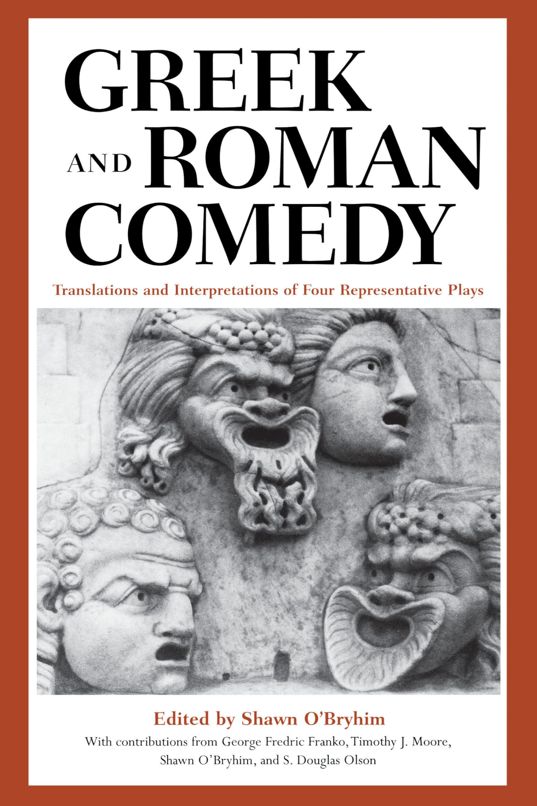 Greek And Roman Comedy: Translations And Interpretations Of Four Representative Plays,Used