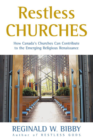 Restless Churches: How Canada's Churches Can Contribute to the Emerging Religious Renaissance,Used