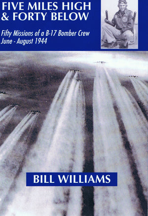 Five Miles High and Forty Below: Fifty Missions of a B17 Bomber Crew, JuneAugust 1944,Used