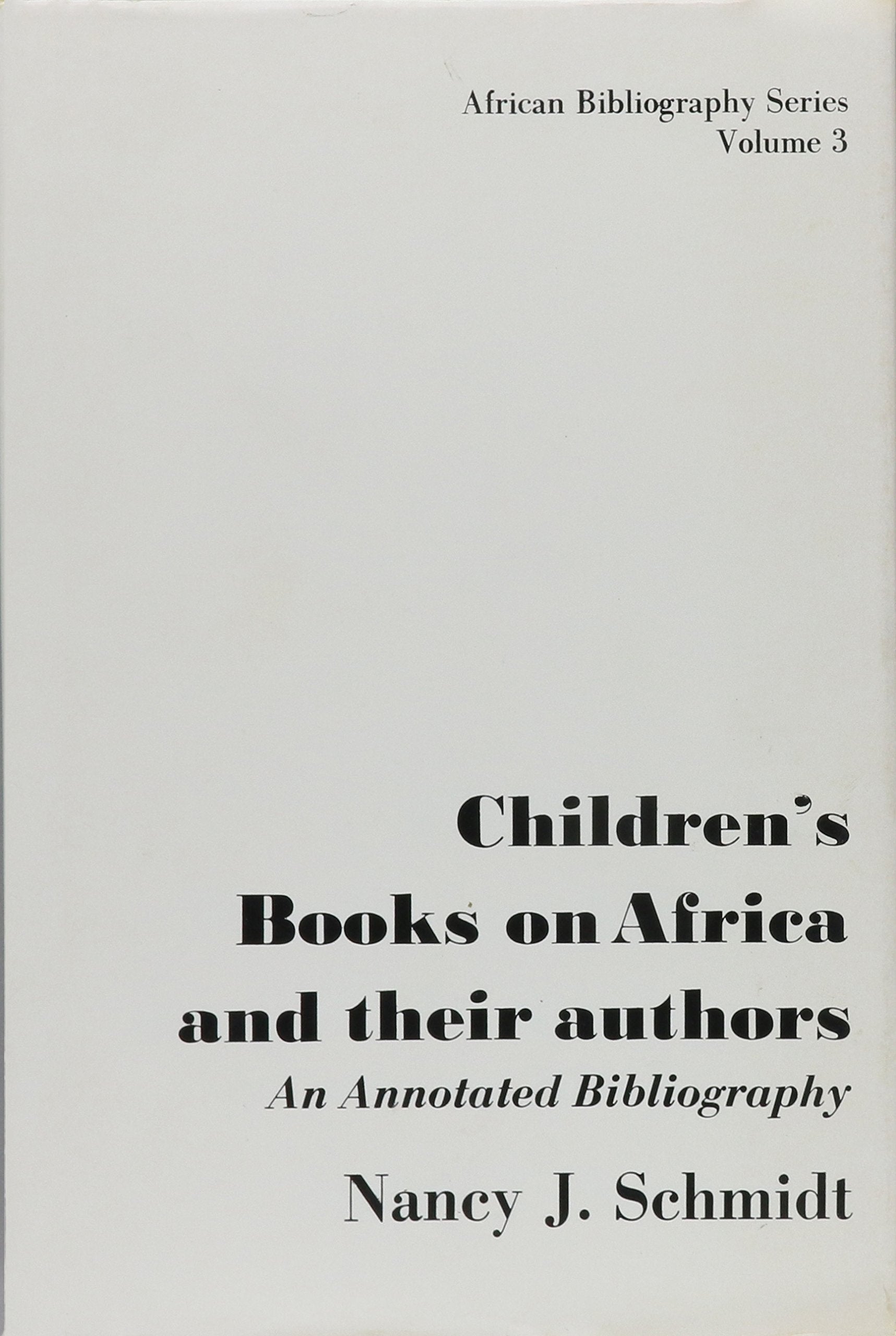 Children'S Books On Africa And Their Authors: An Annotated Bibliography,New
