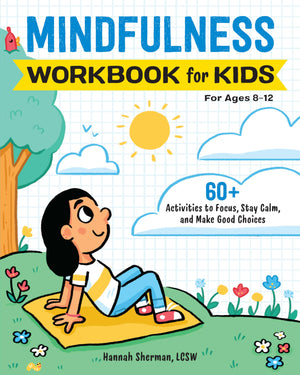 Mindfulness Workbook for Kids: 60+ Activities to Focus, Stay Calm, and Make Good Choices (Health and Wellness Workbooks for Kids,New