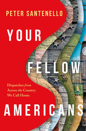 Your Fellow Americans: Dispatches From Across The Country We Call Home