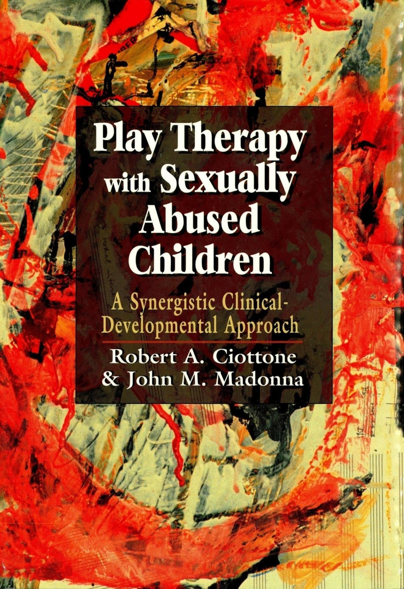 Play Therapy with Sexually Abused Children: A Synergistic ClinicalDevelopmental Approach,Used