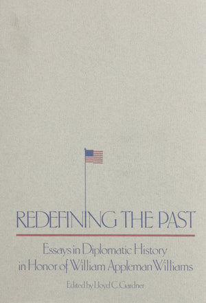 Redefining The Past: Essays In Diplomatic History In Honor Of William Appleman Williams,Used