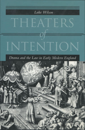 Theaters Of Intention: Drama And The Law In Early Modern England,Used