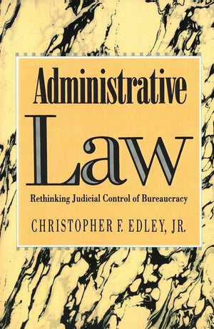 Administrative Law: Rethinking Judicial Control Of Bureaucracy-new