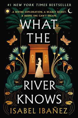 What The River Knows: A Novel (Secrets Of The Nile, 1),New