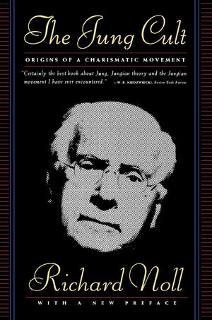 The Jung Cult : Origins of a Charismatic Movement,Used
