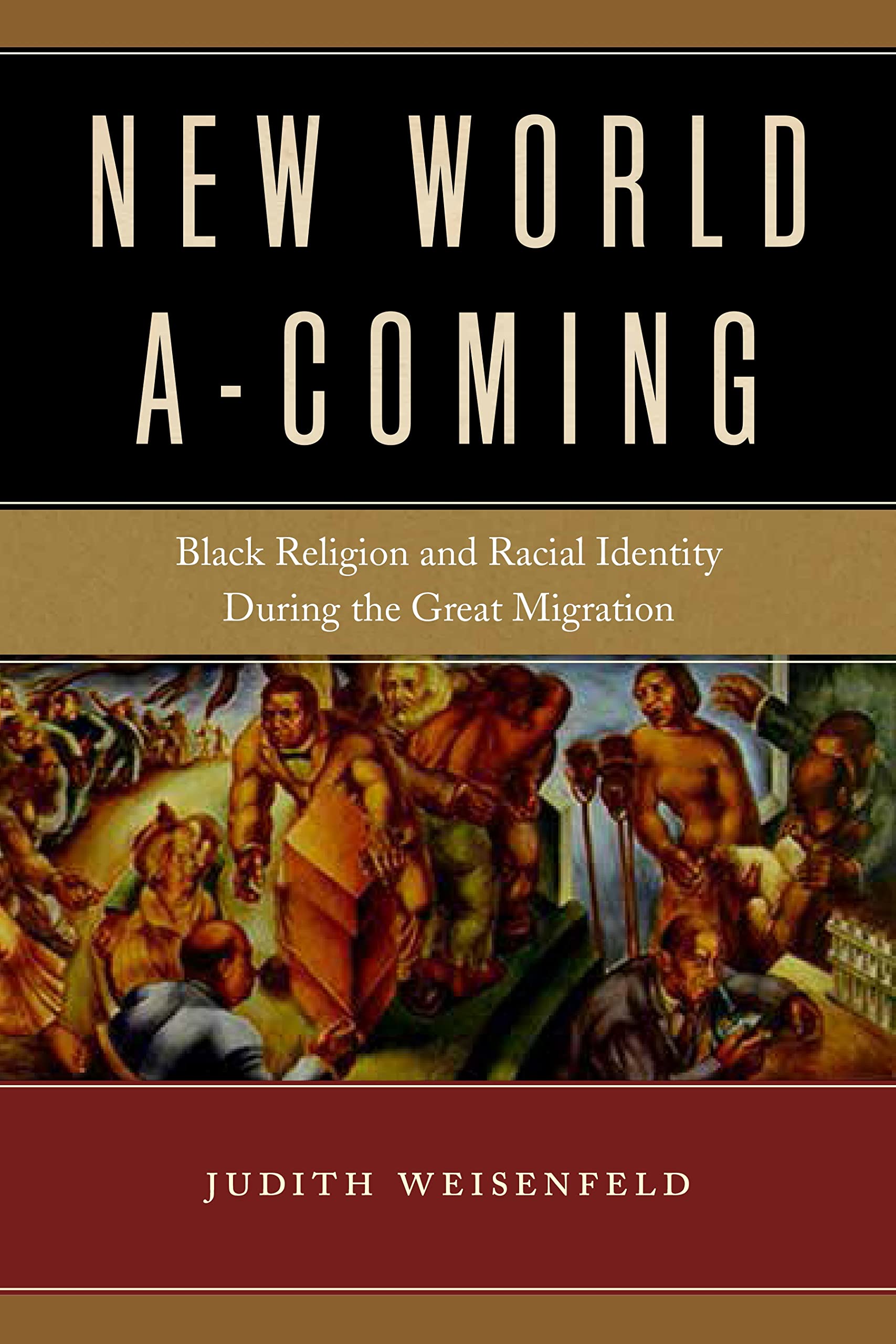 New World AComing: Black Religion and Racial Identity during the Great Migration,Used