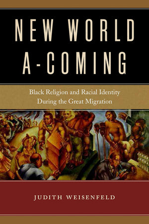 New World AComing: Black Religion and Racial Identity during the Great Migration,Used