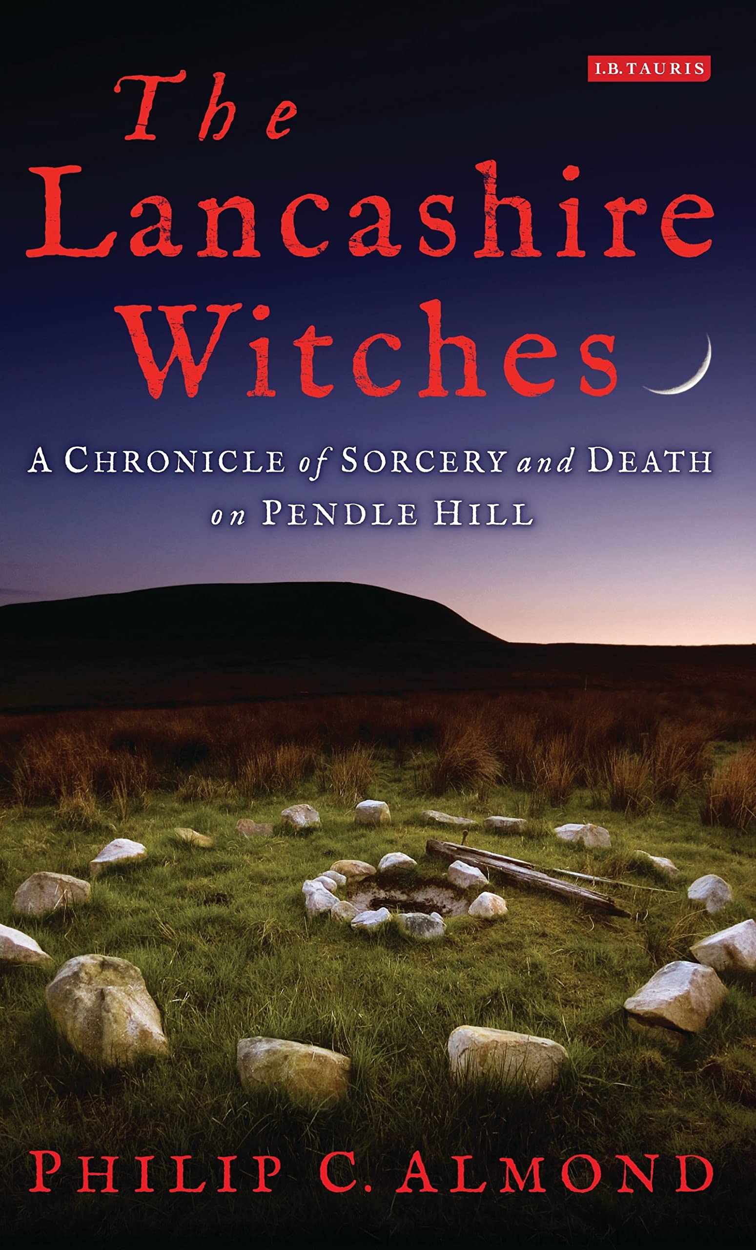 The Lancashire Witches: A Chronicle of Sorcery and Death on Pendle Hill,Used