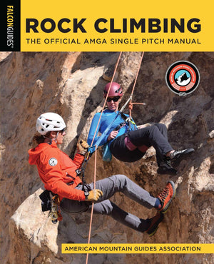 Rock Climbing: The Official Amga Single Pitch Manual