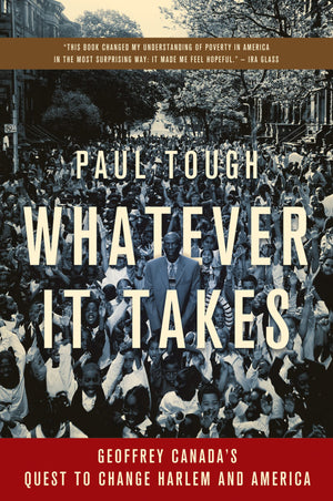 Whatever It Takes: Geoffrey Canada'S Quest To Change Harlem And America