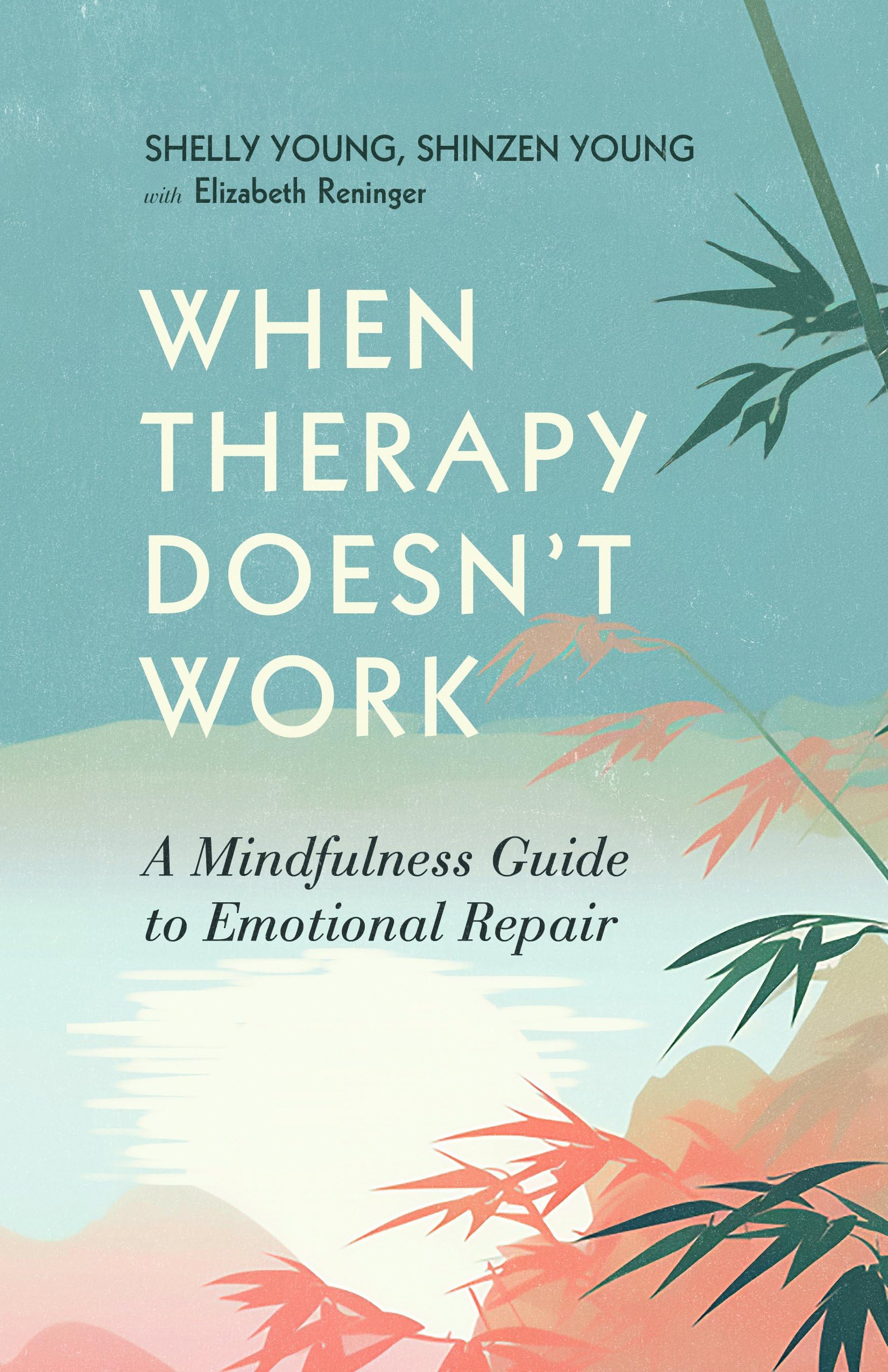 When Therapy Doesn't Work: A Mindfulness Guide to Emotional Repair,New