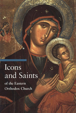 Icons And Saints Of The Eastern Orthodox Church (A Guide To Imagery),New
