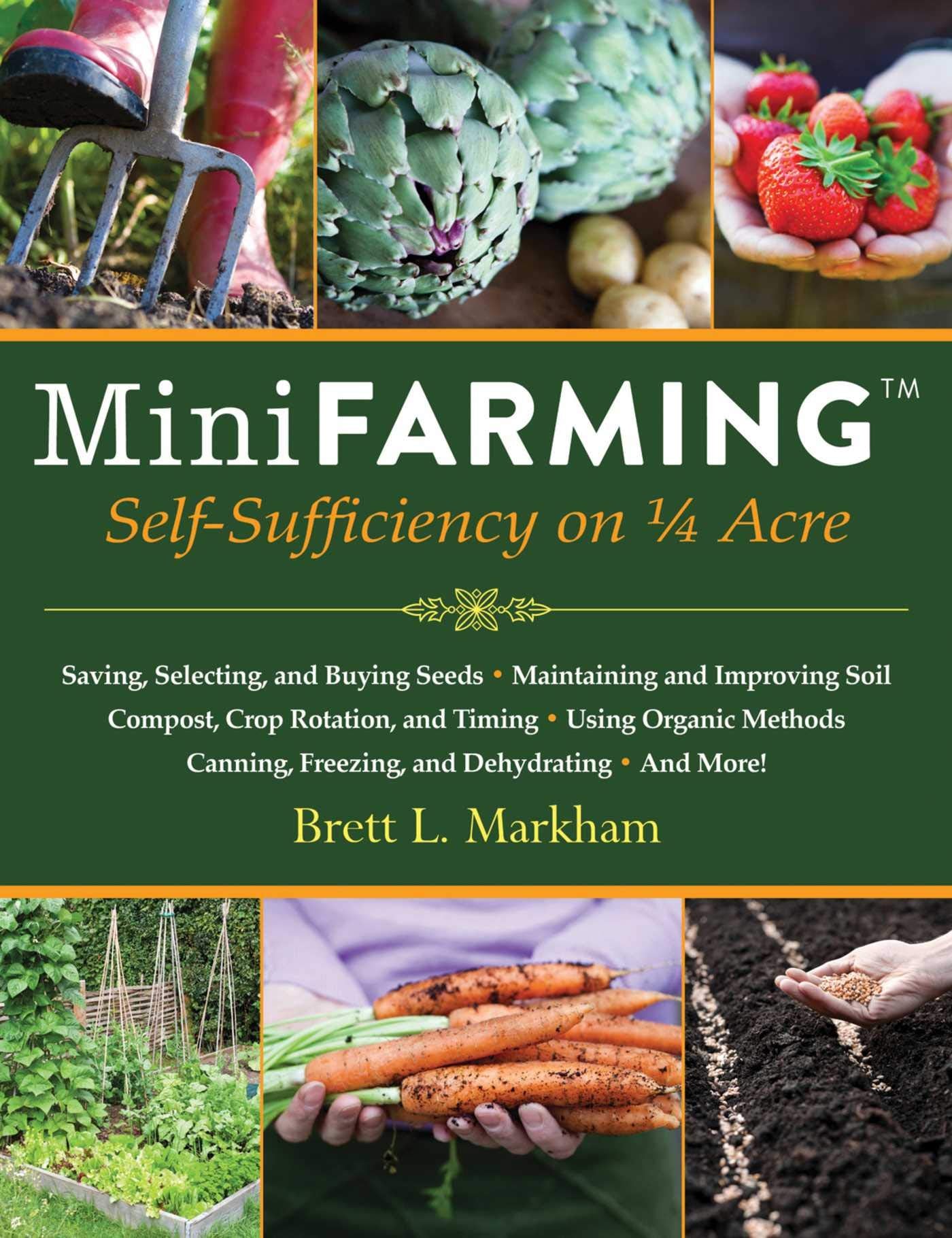 Mini Farming: SelfSufficiency on 1/4 Acre,New