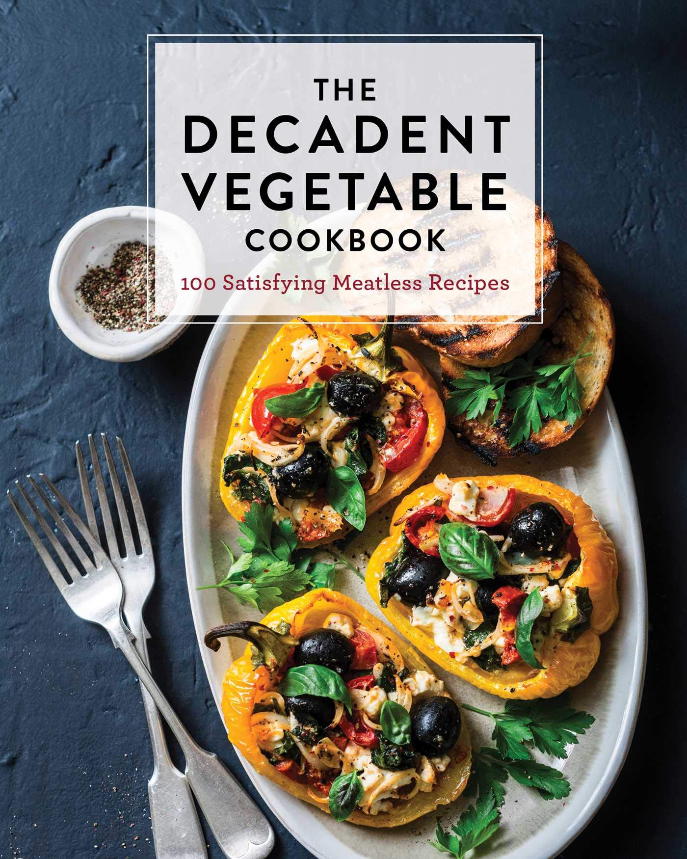 The Decadent Vegetable Cookbook: Over 100 Satisfying Meatless Recipes,Used