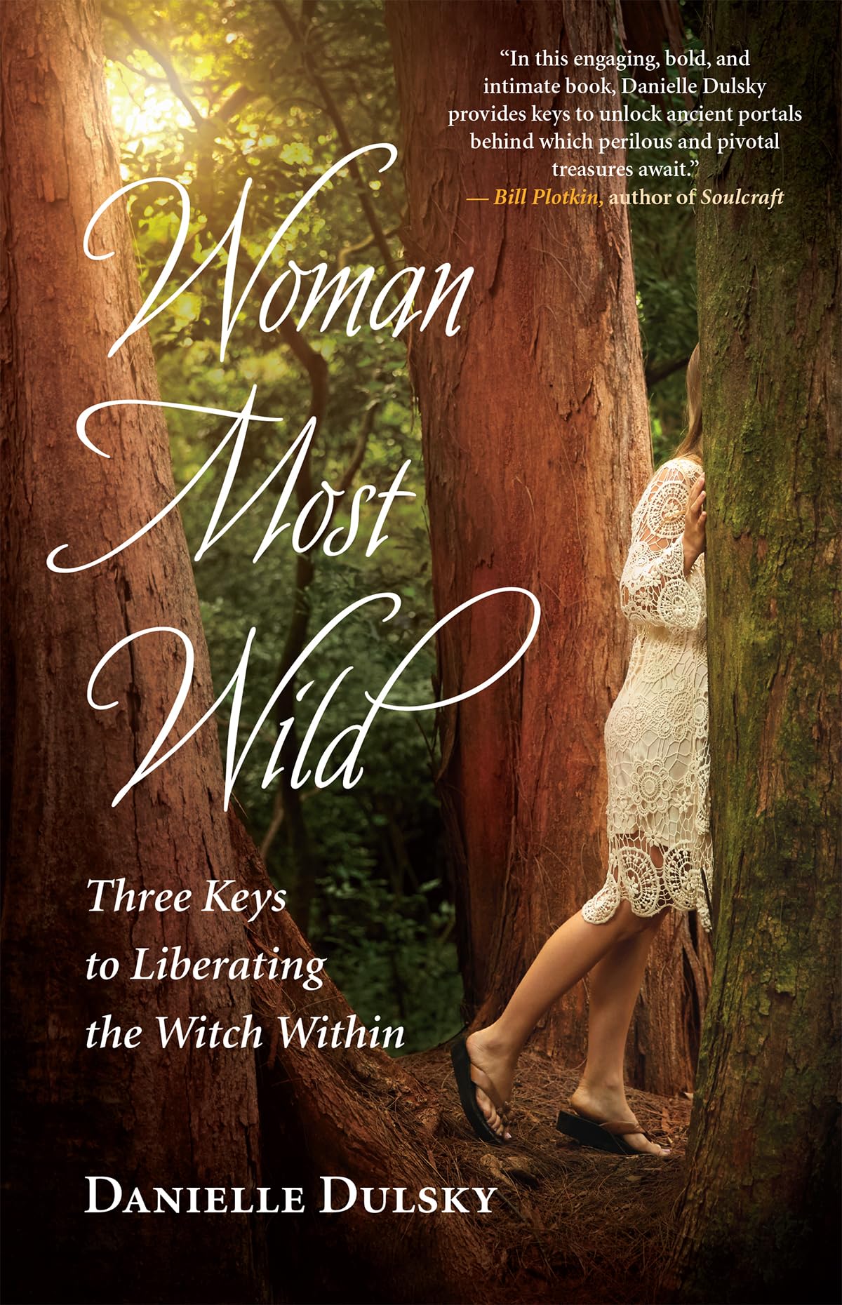 Woman Most Wild: Three Keys To Liberating The Witch Within