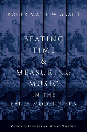 Beating Time & Measuring Music in the Early Modern Era (Oxford Studies in Music Theory),Used