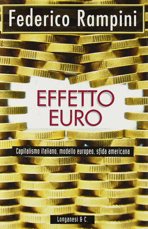 Effetto Euro: Capitalismo Italiano, Modello Europeo, Sfida Americana,Used