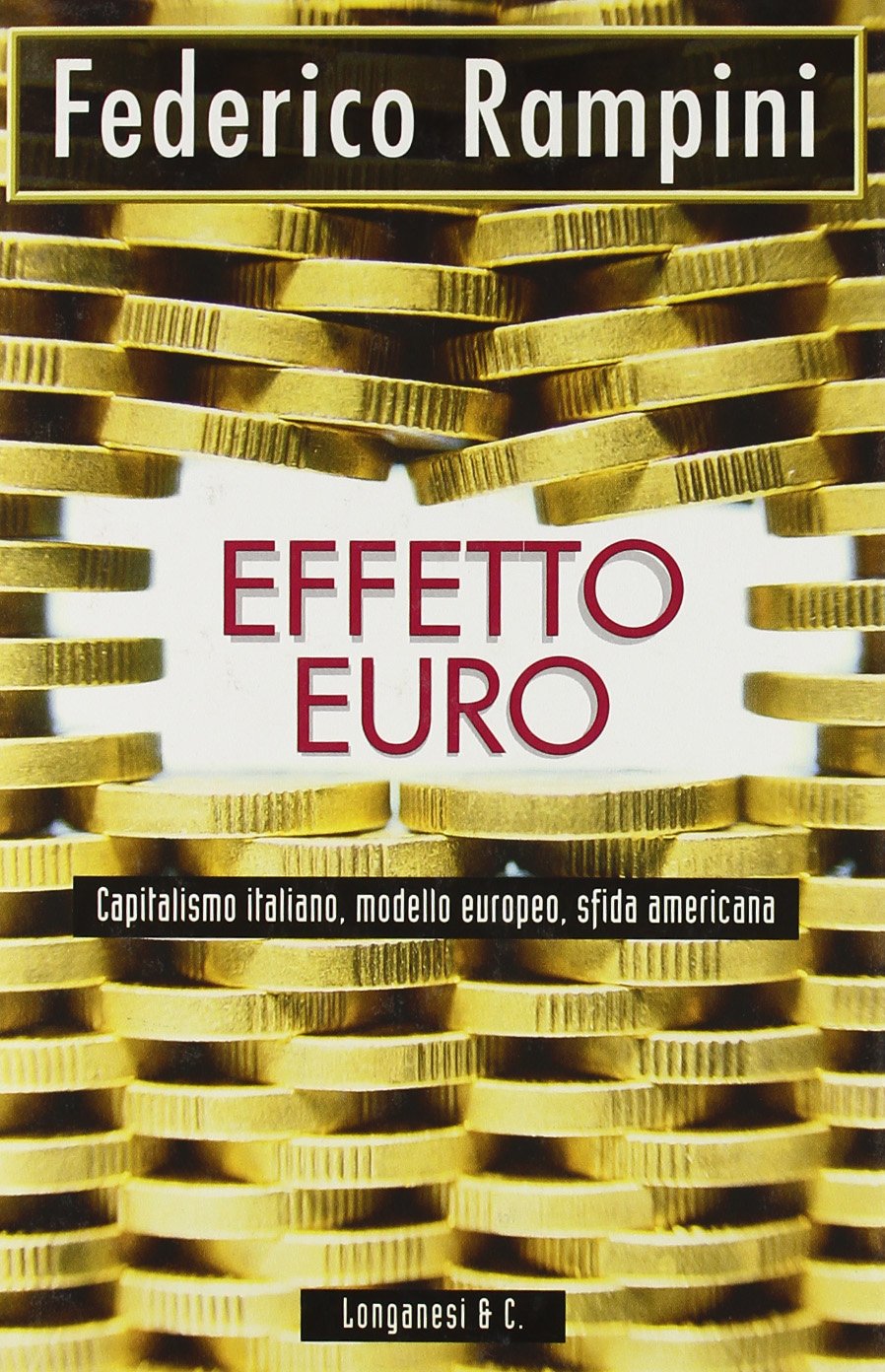 Effetto Euro: Capitalismo Italiano, Modello Europeo, Sfida Americana,Used