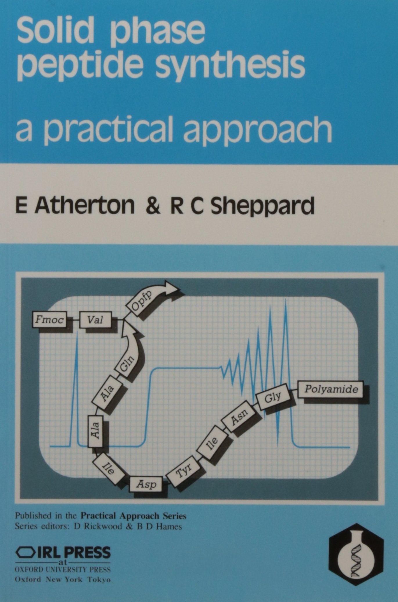 Solid Phase Peptide Synthesis: A Practical Approach (The ^APractical Approach Series),Used