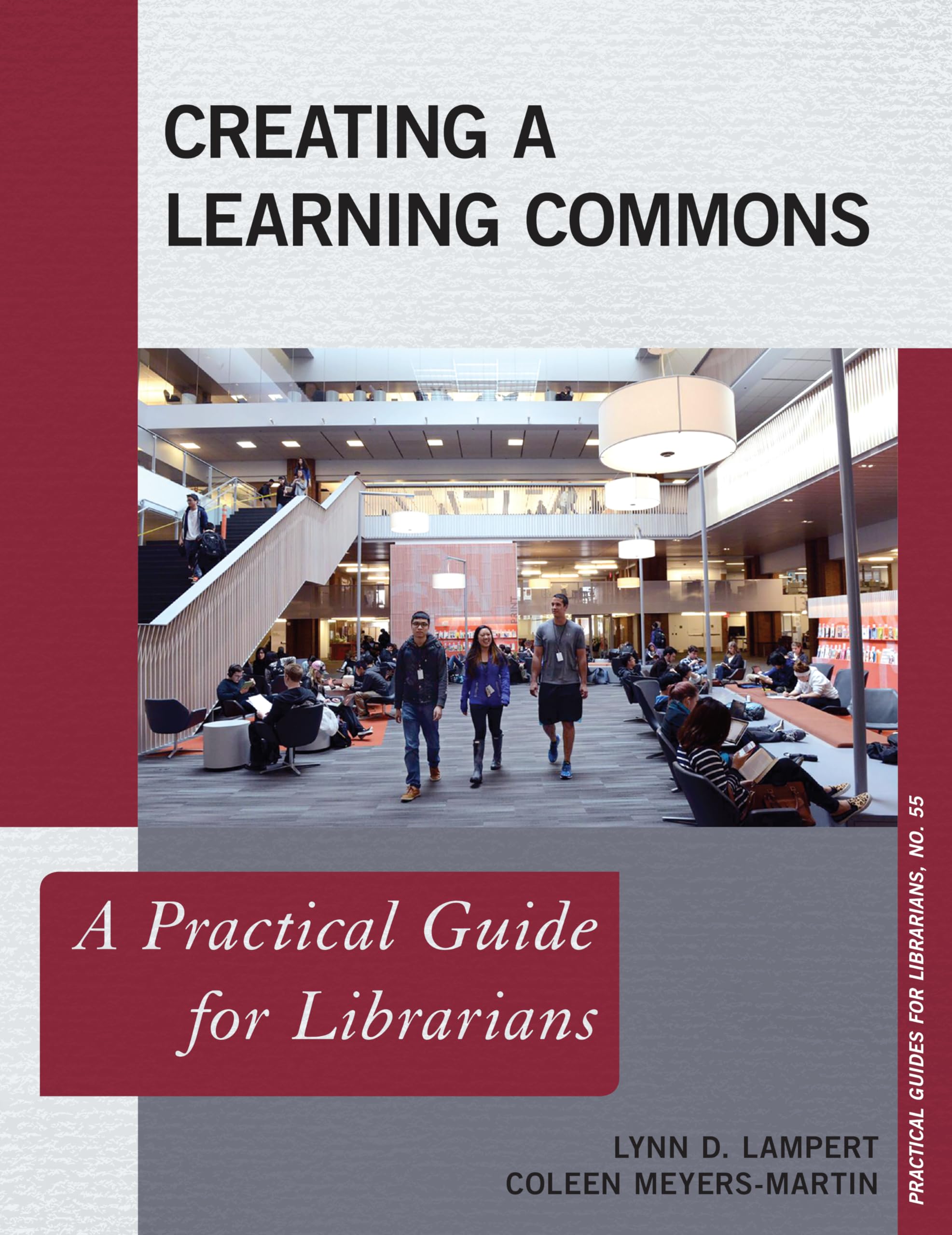 Creating a Learning Commons: A Practical Guide for Librarians (Volume 55) (Practical Guides for Librarians, 55),Used