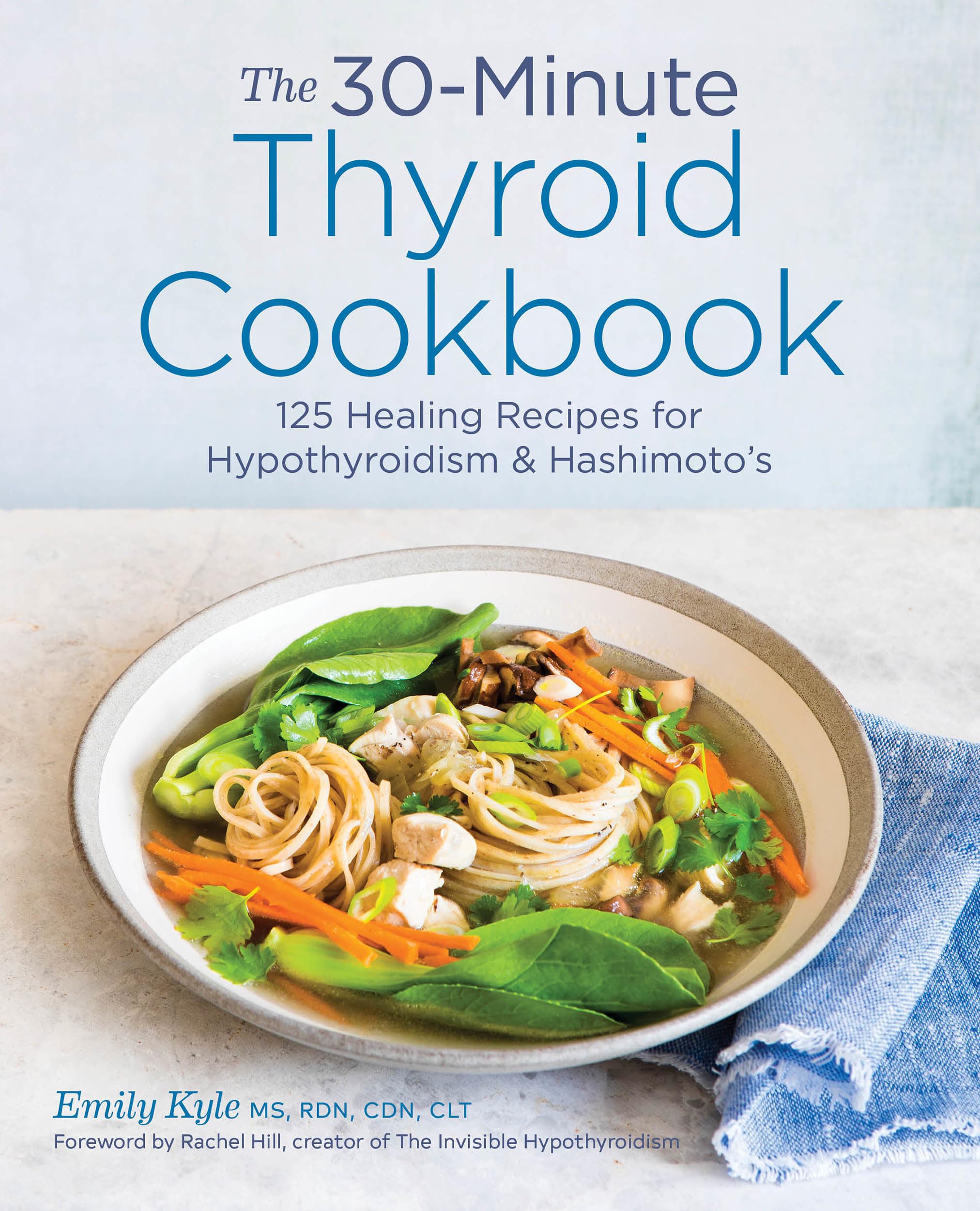 The 30Minute Thyroid Cookbook: 125 Healing Recipes For Hypothyroidism And Hashimoto'S
