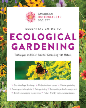 Essential Guide To Ecological Gardening: Techniques And KnowHow For Gardening With Nature (American Horticultural Society)