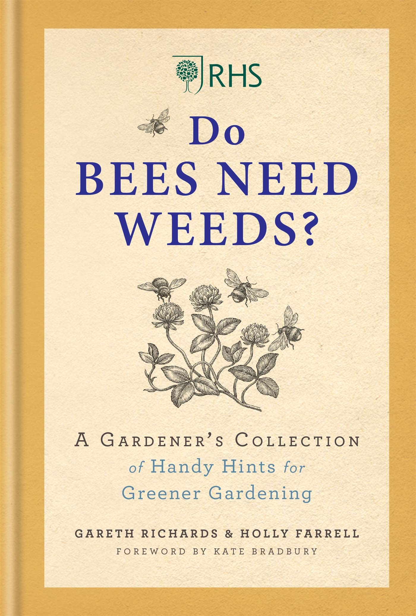 RHS Do Bees Need Weeds: A Gardener's Collection of Handy Hints for Greener Gardening,Used