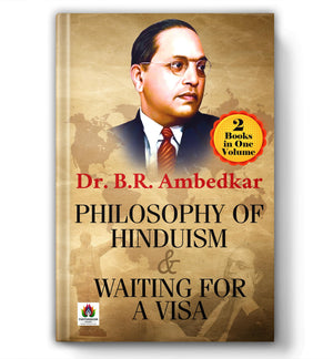 Philosophy Of Hinduism & Waiting For A Visa | 2 Books In One Volume By Dr. B.R. Ambedkar | Hindu Social Philosophy, Caste System, Dalit Struggles & Autobiographical Injustice Narratives [Premium Paperback - English Edition]