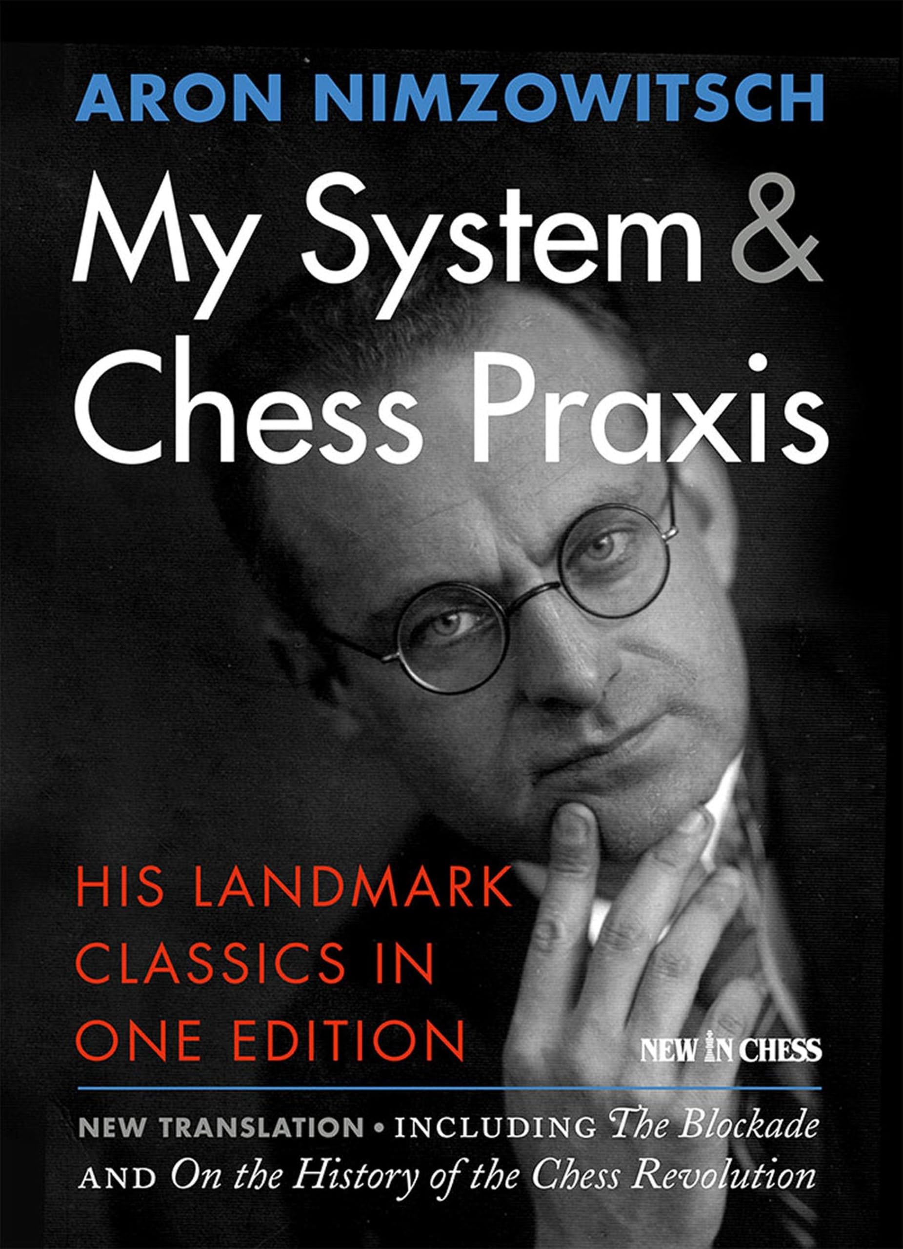 My System & Chess Praxis: His Landmark Classics in One Edition,Used