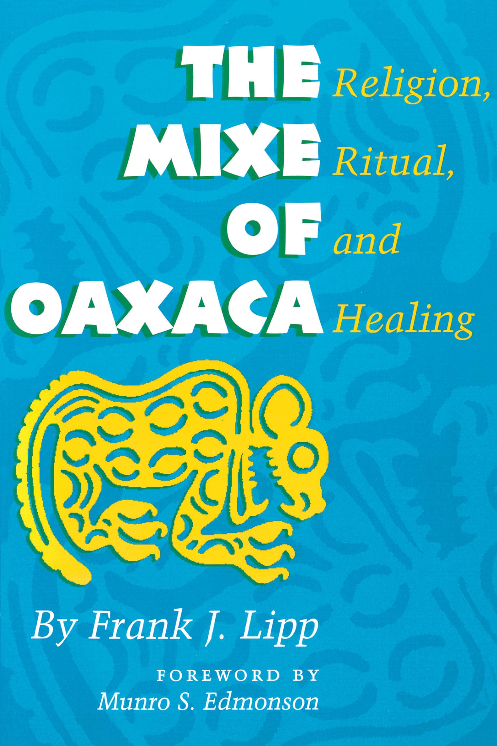 The Mixe of Oaxaca: Religion, Ritual, and Healing,Used