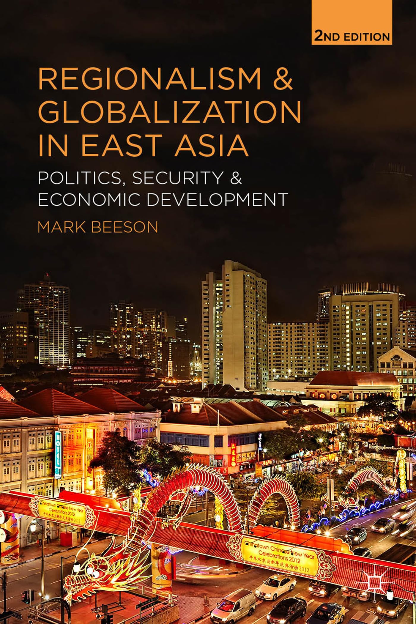 Regionalism and Globalization in East Asia: Politics, Security and Economic Development,New
