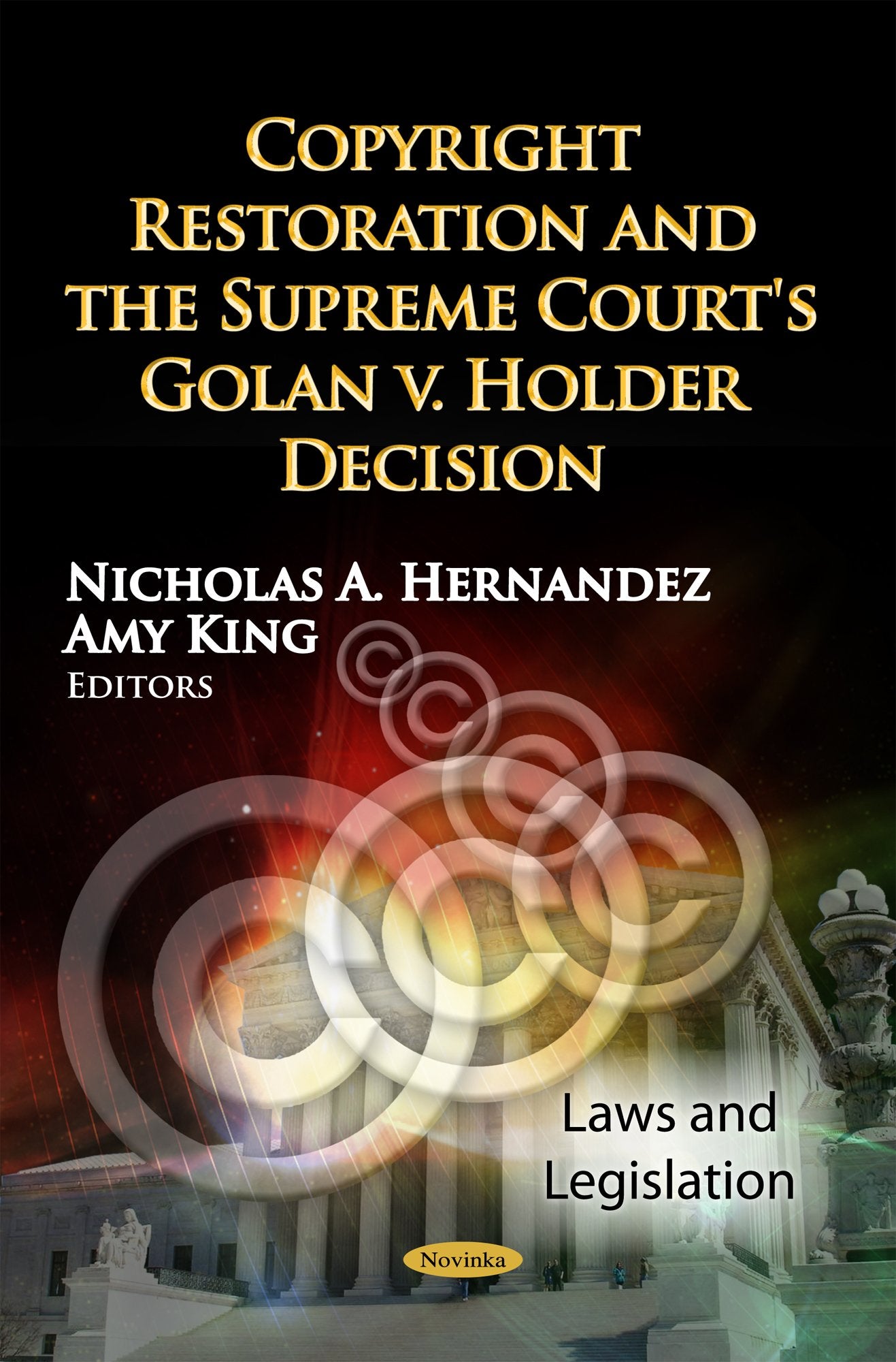 Copyright Restoration and the Supreme Court's Golan V. Holder Decision (Laws and Legislation: Congressional Policies, Practices,,Used