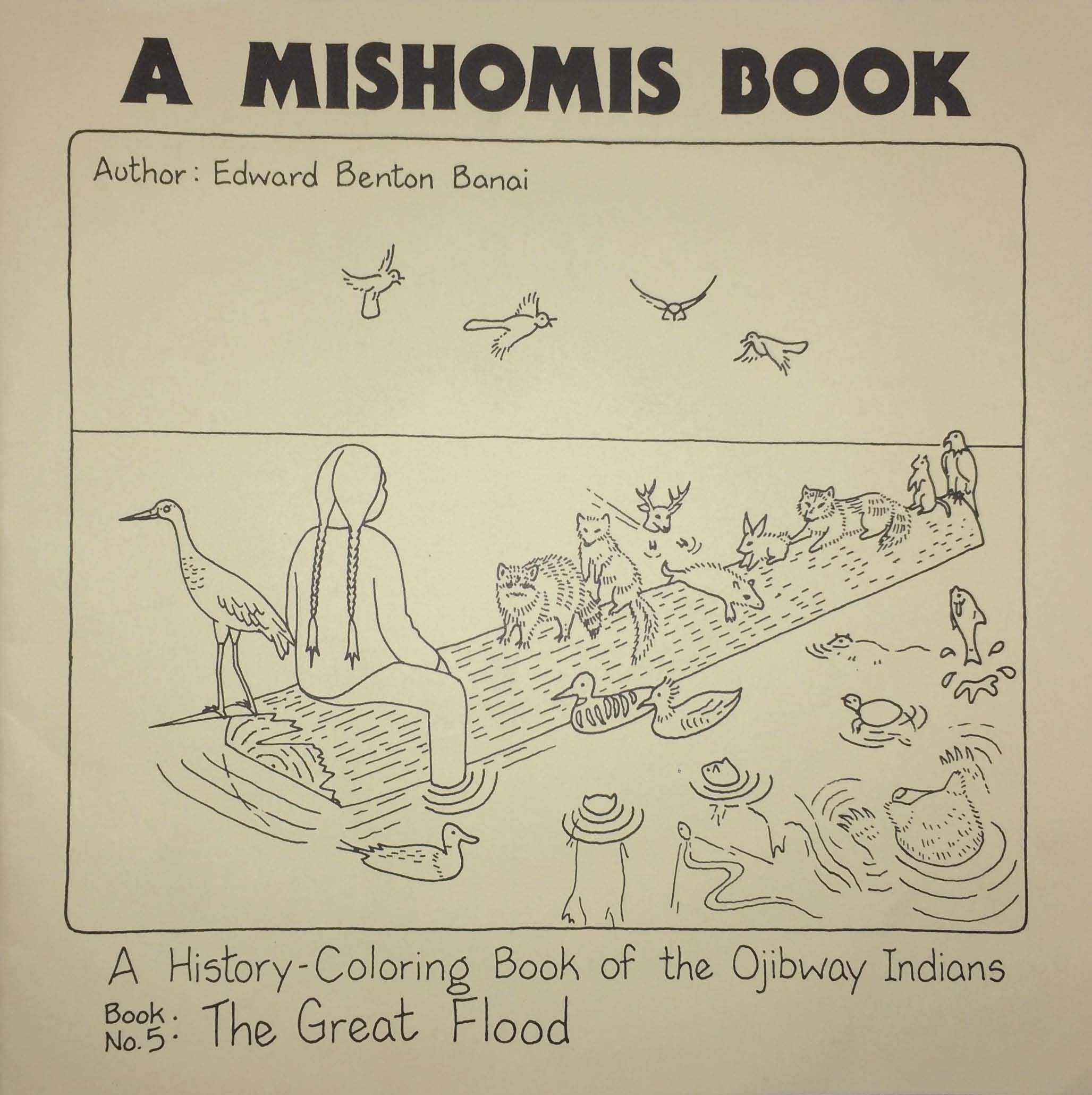 A Mishomis Book, A HistoryColoring Book of the Ojibway Indians: Book 5: The Great Flood (Volume 5) (Posthumanities)