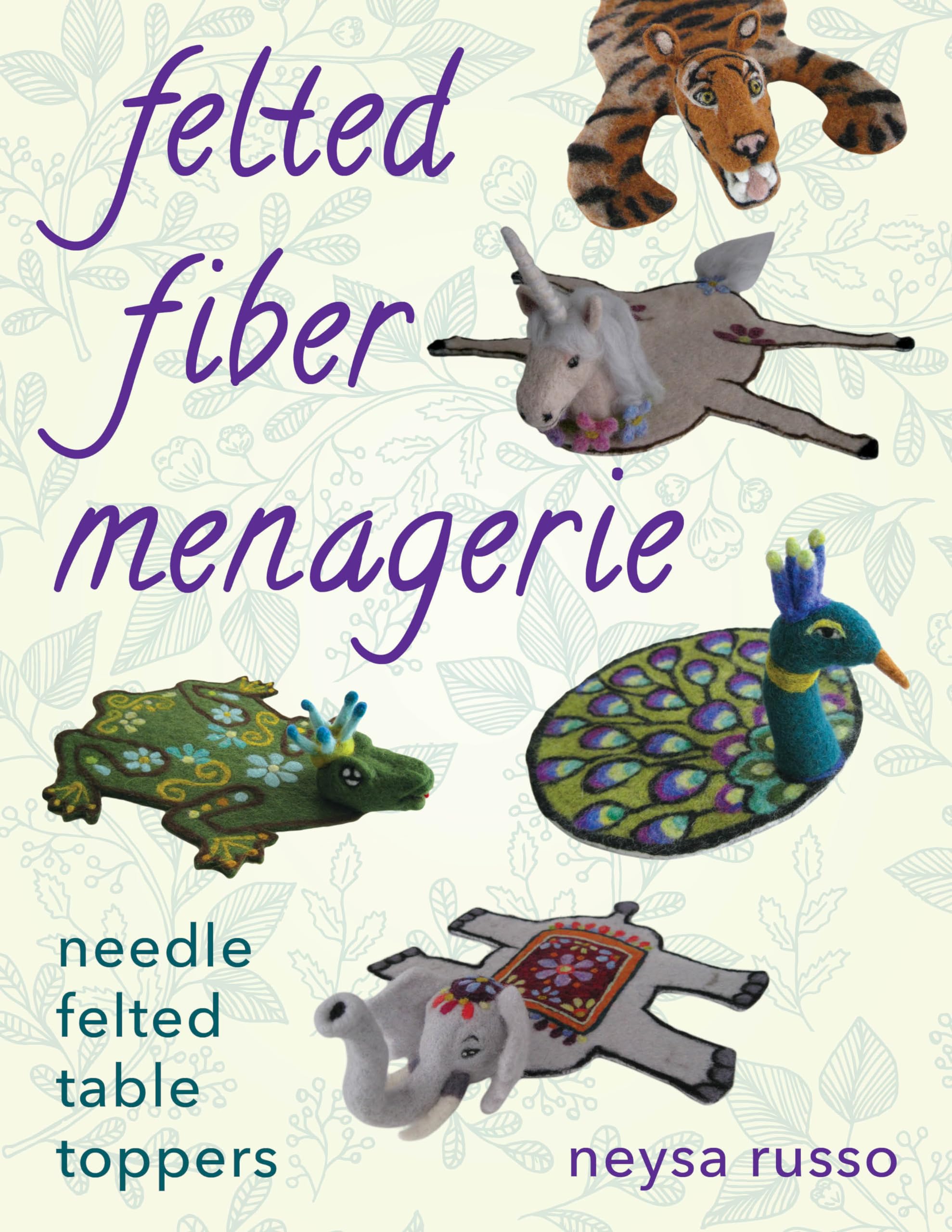 Felted Fiber Menagerie: Needle Felted Table Toppers,Used