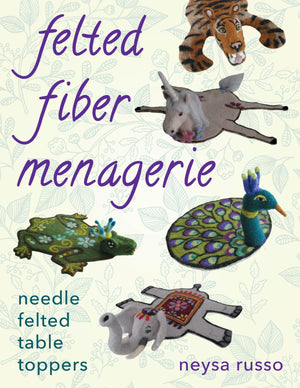 Felted Fiber Menagerie: Needle Felted Table Toppers,Used