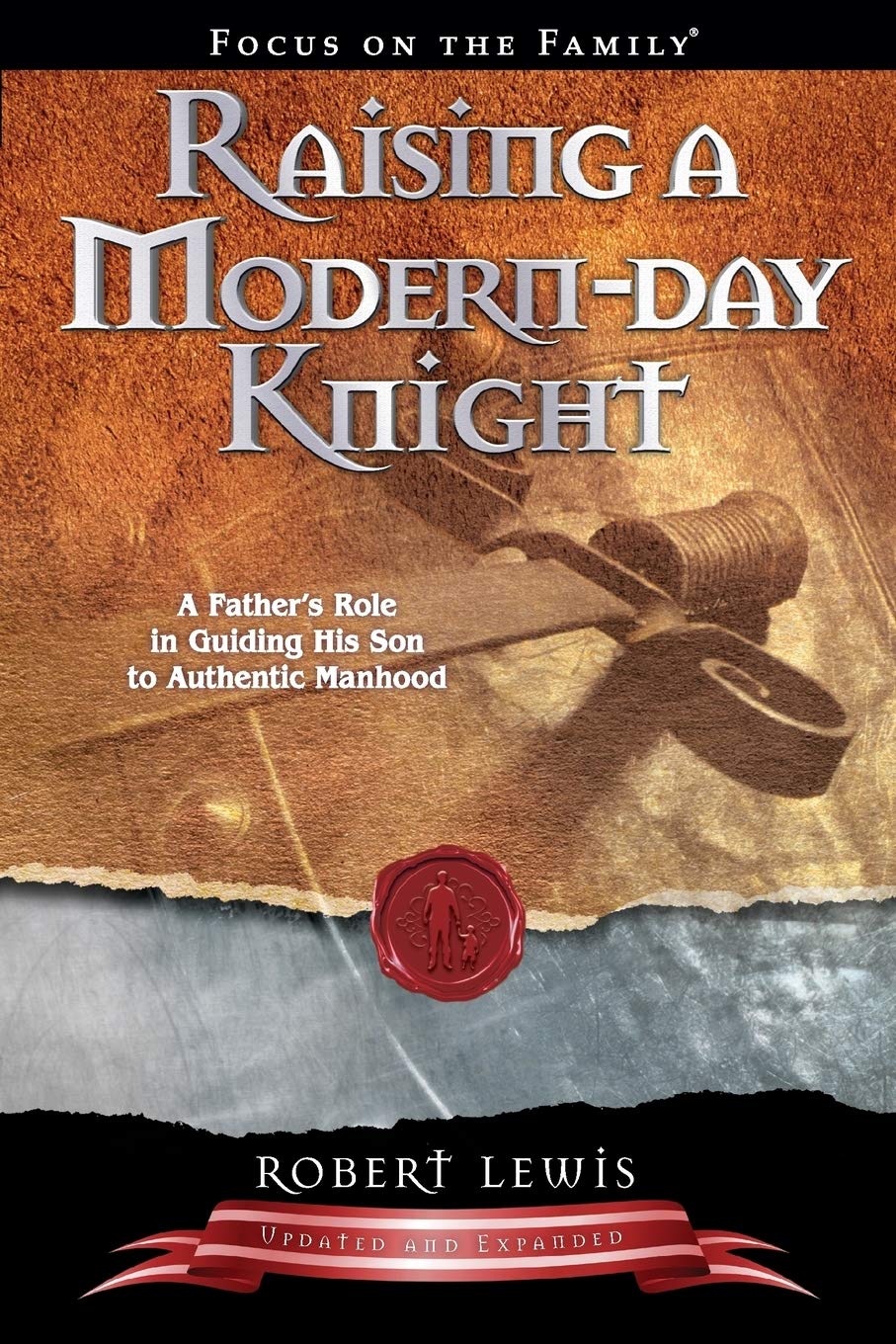Raising a ModernDay Knight: A Father's Role in Guiding His Son to Authentic Manhood,Used