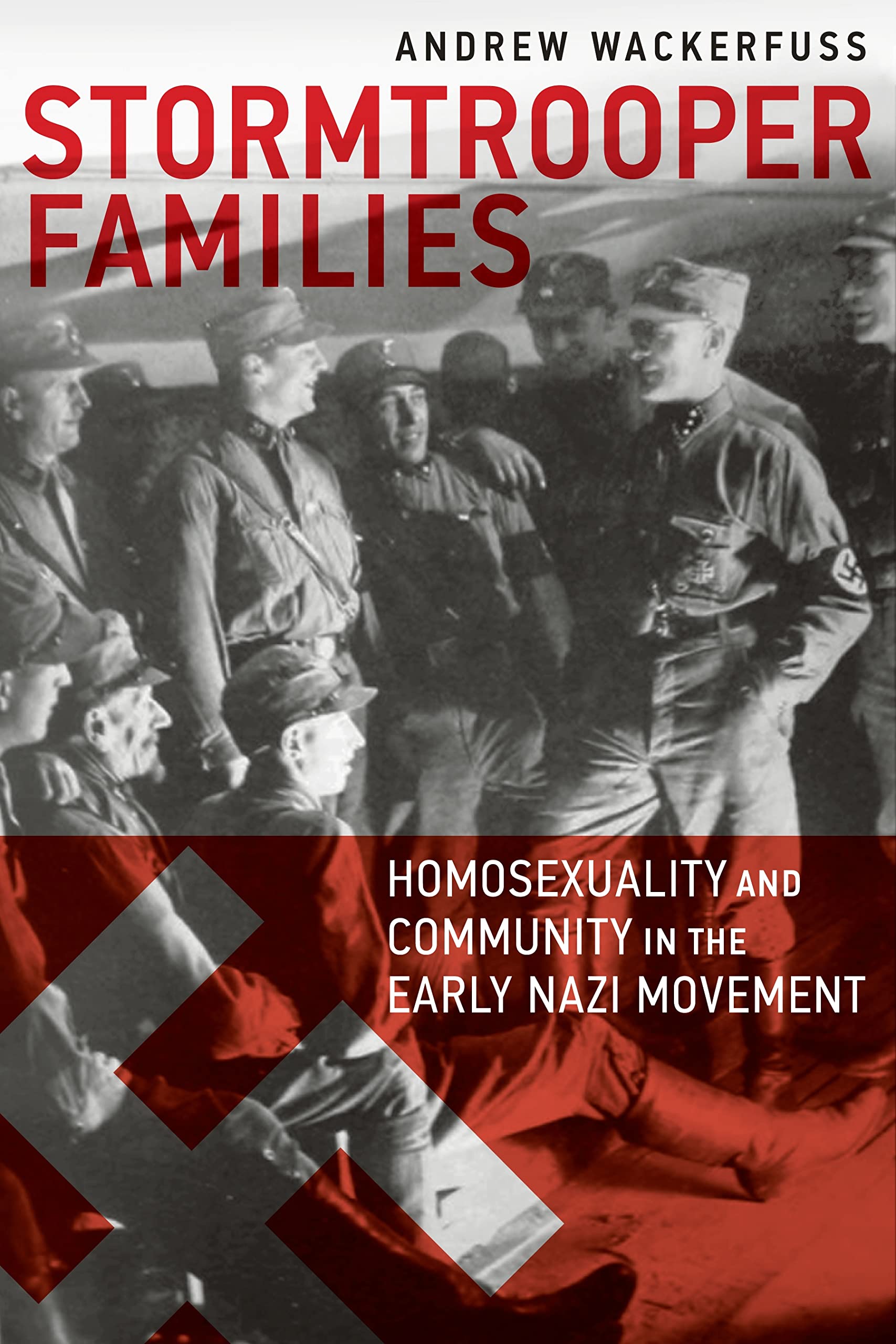 Stormtrooper Families: Homosexuality and Community in the Early Nazi Movement,Used