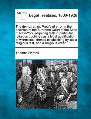 The Demurrer, Or, Proofs of Error in the Decision of the Supreme Court of the State of NewYork, Requiring Faith in Particular R,Used