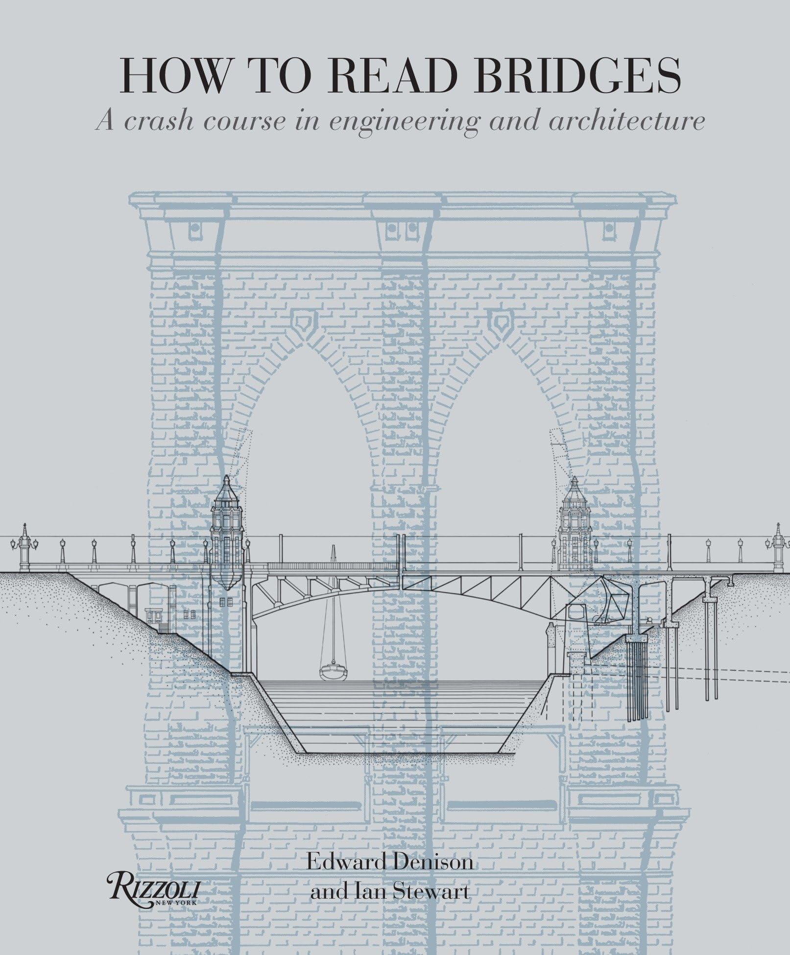 How To Read Bridges: A Crash Course In Engineering And Architecture-used